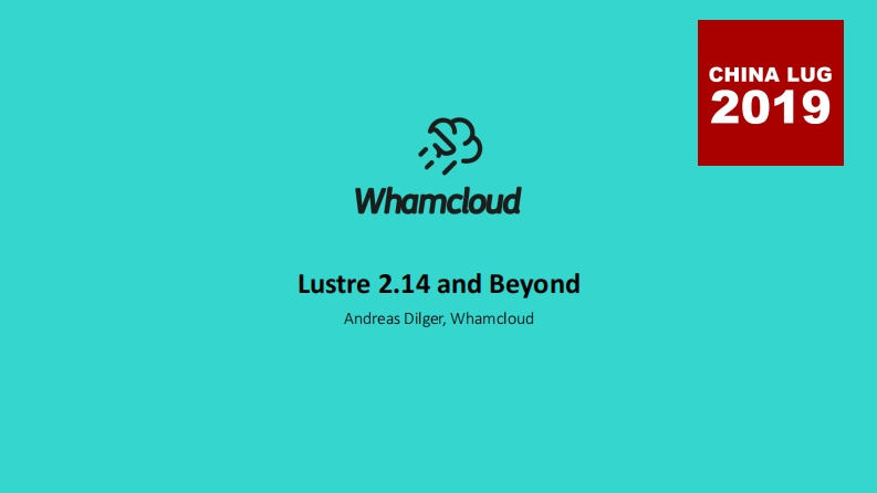 CLUG2019_07_Andreas_Dilger_Lustre_2.14_and_Beyond新质力文库 - 聚焦新质生产力发展的数字化知识库_行业洞察 / 理论成果 / 实践指南免费下载新质力文库