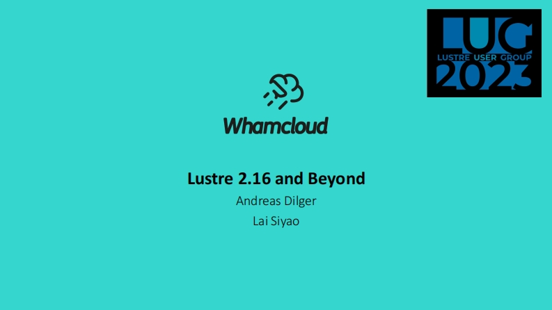 CLUG2023_08_赖斯遥_Lustre文件系统技术路线图_Lustre_2.16_and_beyond