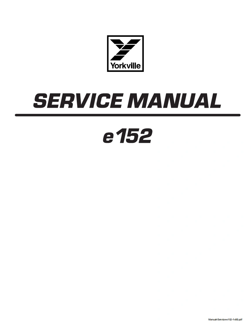 Yorkville-E152-Service-Manual维修服务手册说明书含电器原理图