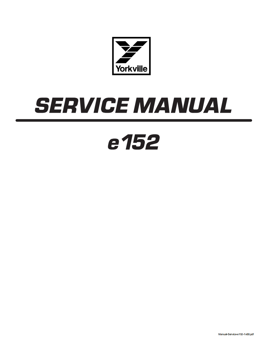 Yorkville-E152-Service-Manual维修服务手册说明书含电器原理图